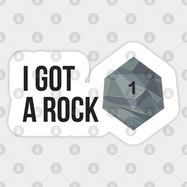 I got a Rock, I rolled a 1 Sticker by MidnightSky07